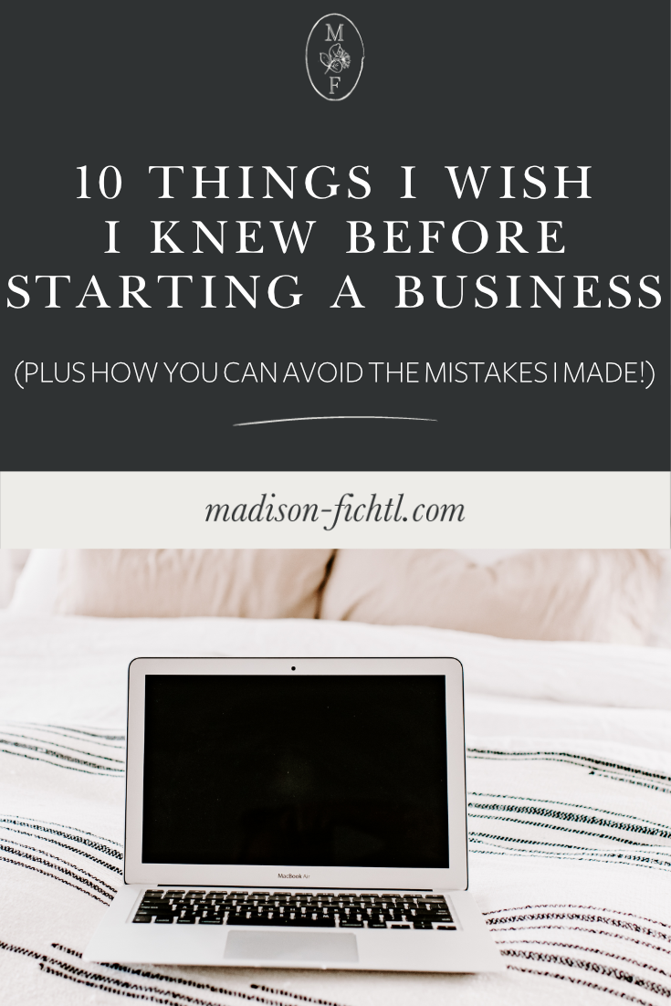 10 Things I Wish I Knew Before Starting A Business - Madison Fichtl